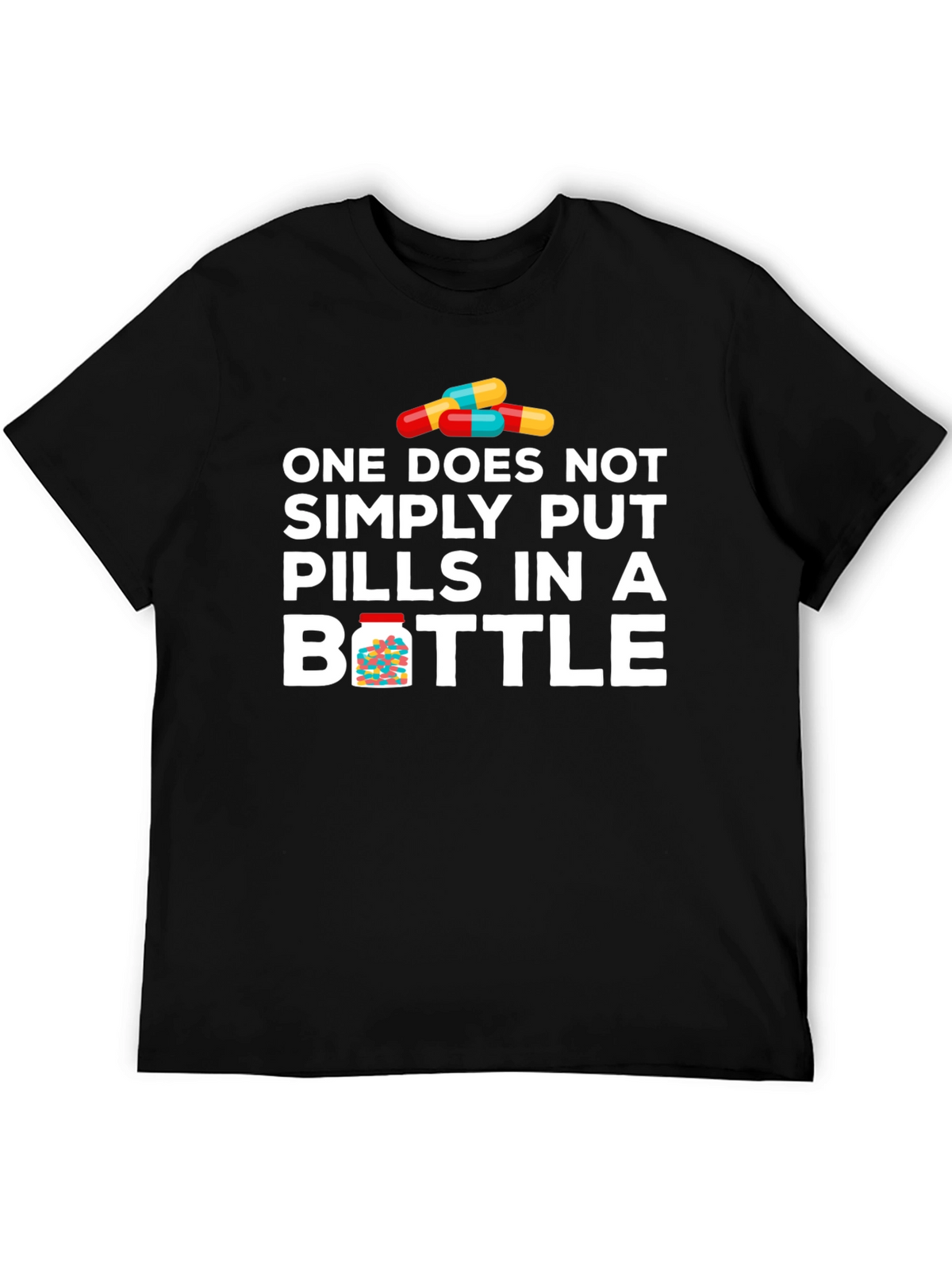Pills in Bottle Graphic T-Shirt - Funny Meme Tee