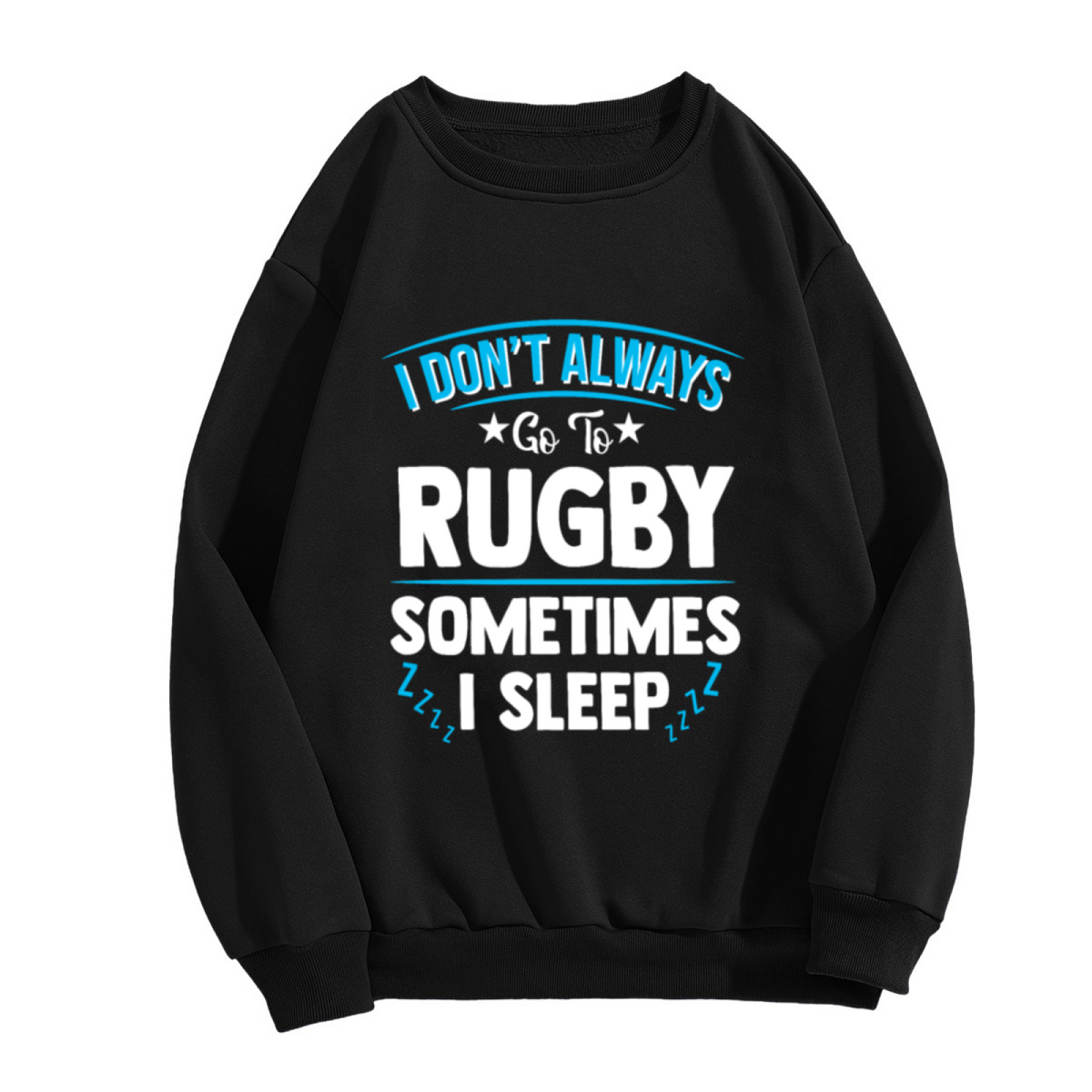 I Don't Always Go To Rugby Sometimes I Sleep Funny Fan Crewneck Sweatshirt | Rugby Humor Pullover, Rugby Gift