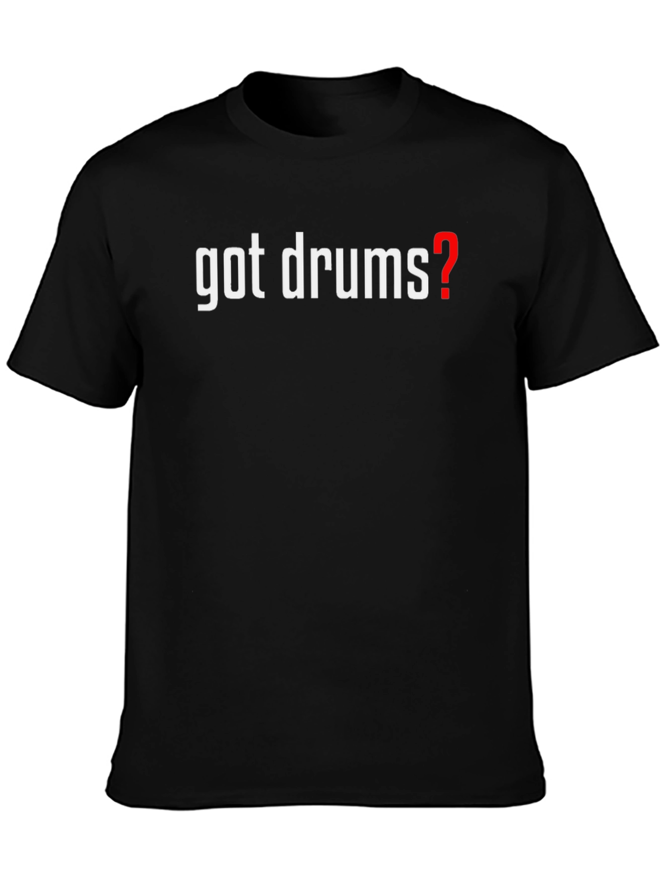 Got Drums? Graphic T-Shirt - Black