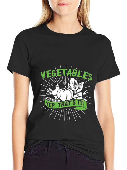 Vegetables Yep Thats It! T-Shirt