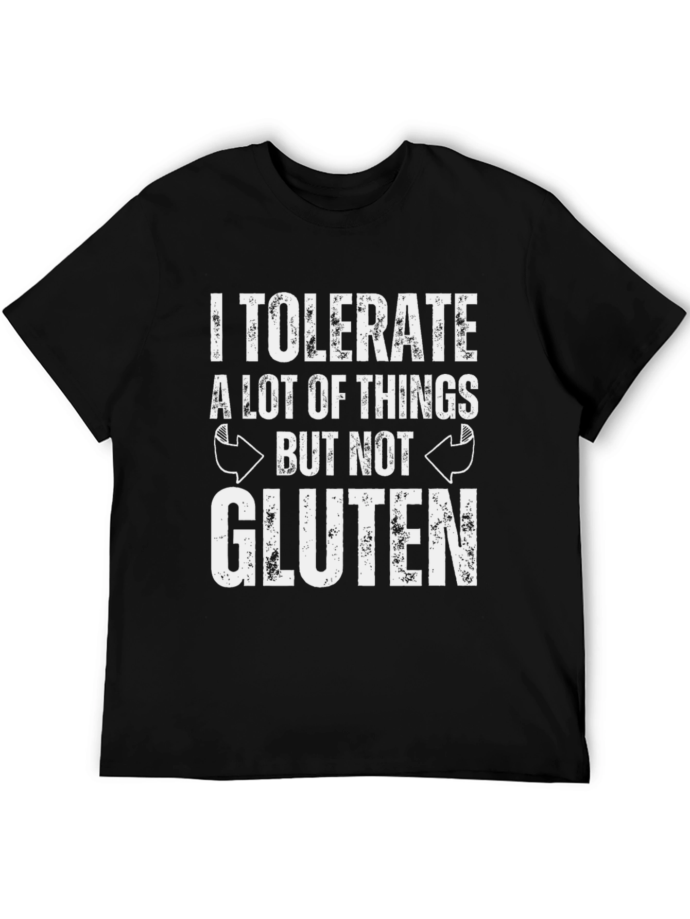 I Tolerate A Lot of Things But Not Gluten T-Shirt
