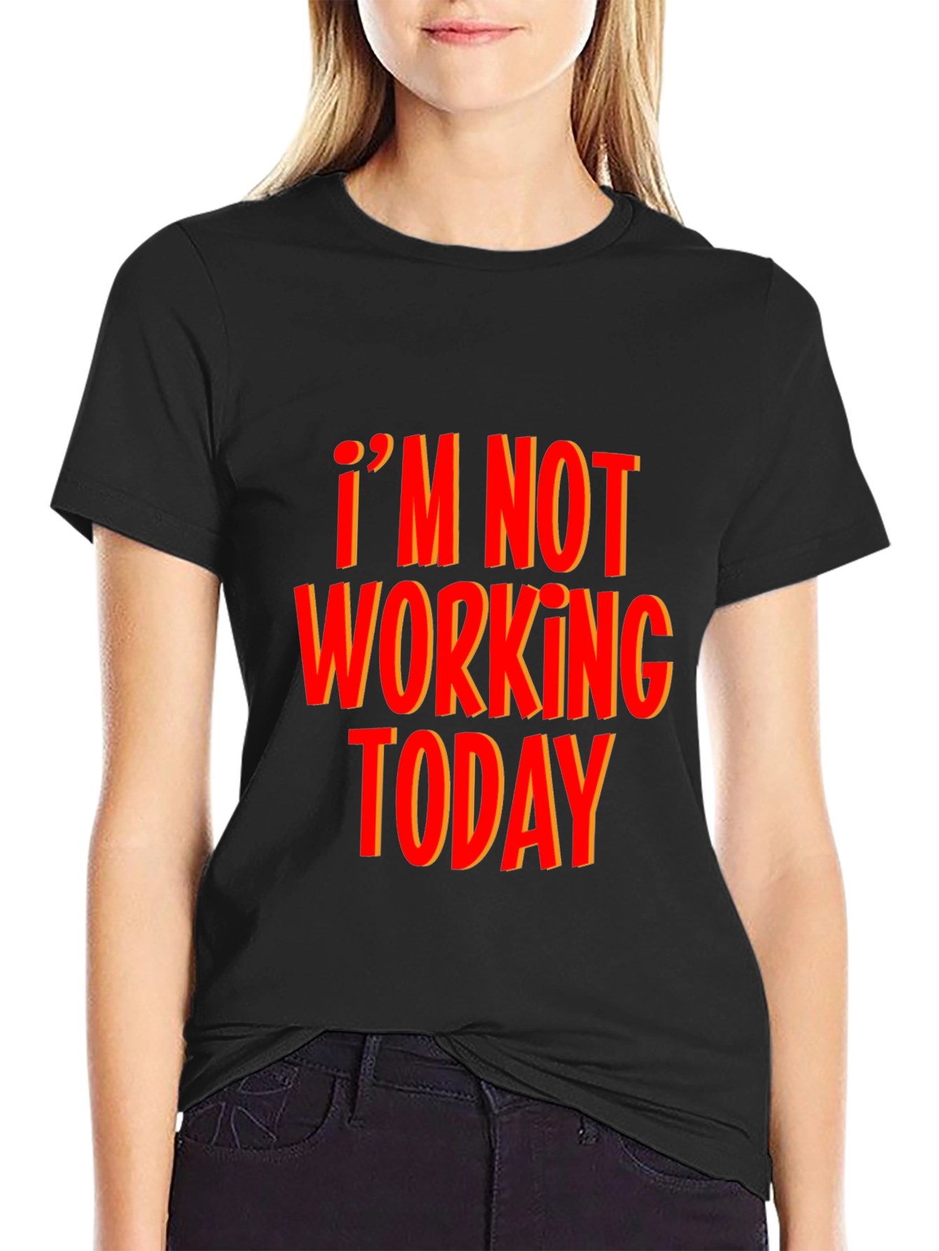 Im Not Working Today Black T-Shirt Funny Graphic Tee
