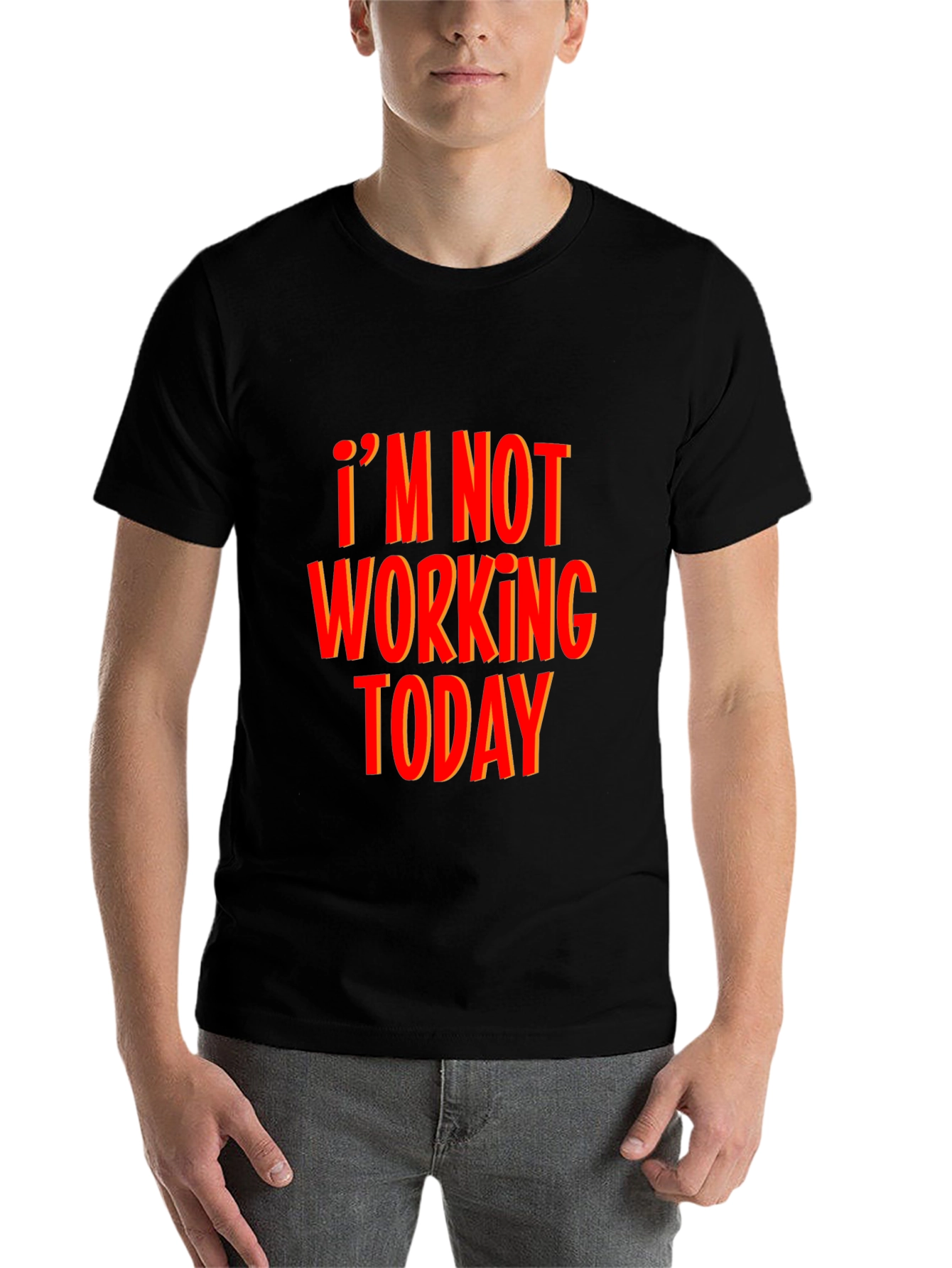 Im Not Working Today Black T-Shirt Funny Graphic Tee