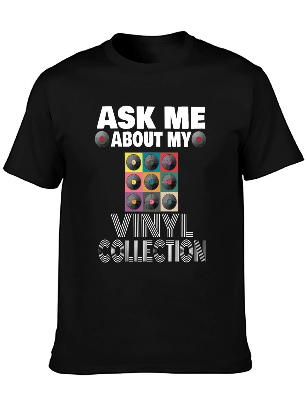 Ask Me About My Vinyl Collection T-Shirt