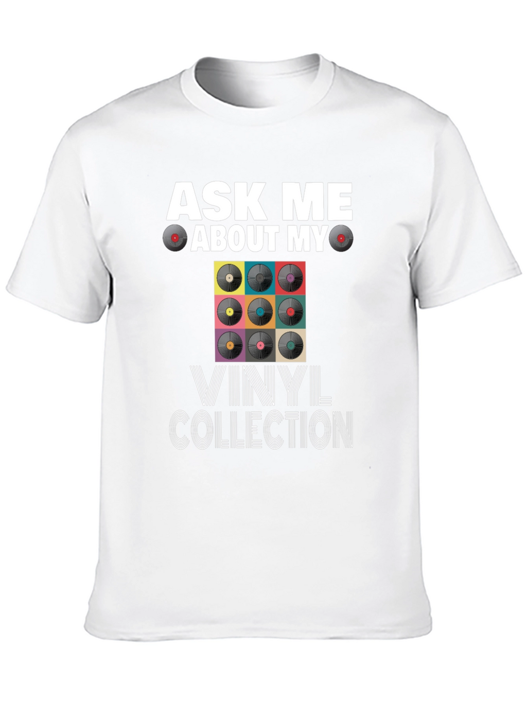 Ask Me About My Vinyl Collection T-Shirt