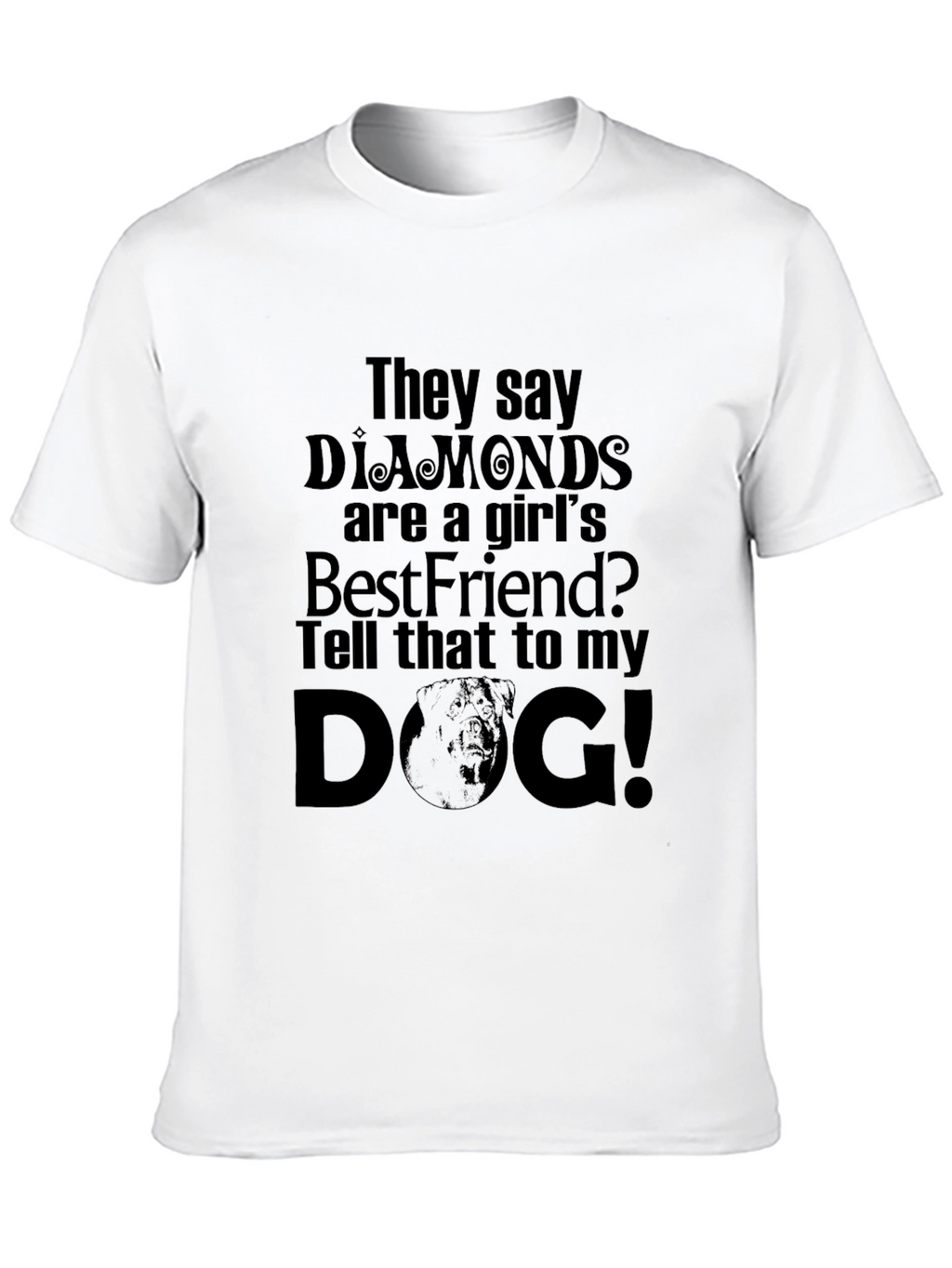 Diamonds are a Girls Best Friend? Dog T-Shirt