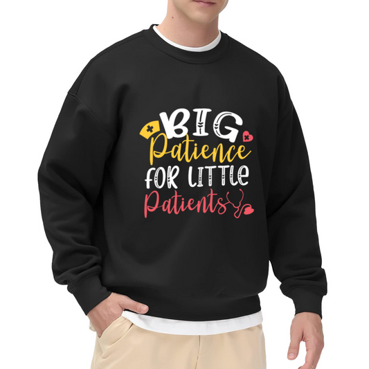 Big Patience For Little Patients Crewneck Sweatshirt | Cute Pediatric Nurse Pullover, Hand-Lettered Medical Graphic Top, Nurses Day Gift