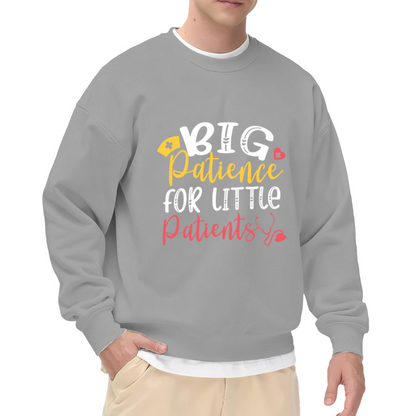 Big Patience For Little Patients Crewneck Sweatshirt | Cute Pediatric Nurse Pullover, Hand-Lettered Medical Graphic Top, Nurses Day Gift