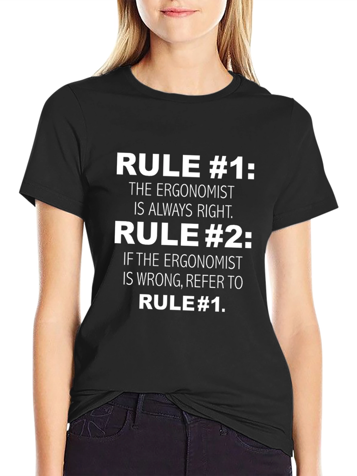 Ergonomist Rule T-Shirt: Always Right Funny Tee