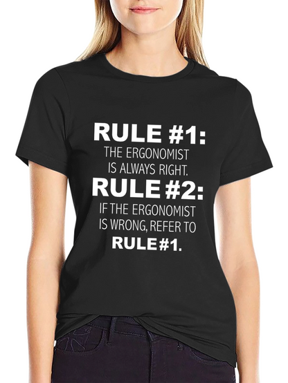 Ergonomist Rule T-Shirt: Always Right Funny Tee