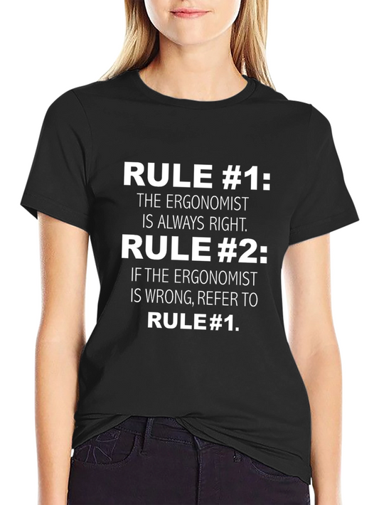 Ergonomist Rule T-Shirt: Always Right Funny Tee