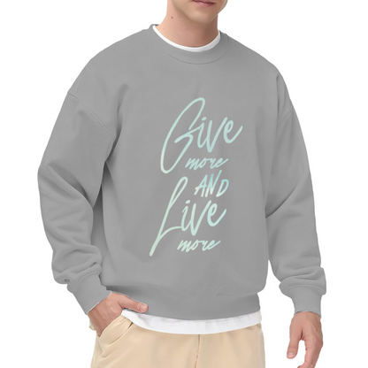 Give More Live More Inspirational Script Crewneck Sweatshirt | Motivational Cursive Quote Pullover, Positive Mindset Gift Top