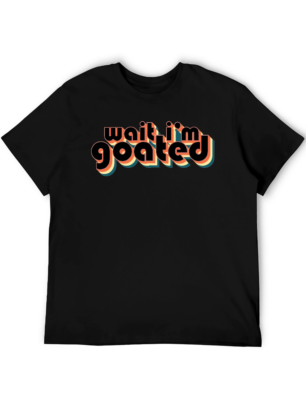 Wait Im GOATED Black Graphic T-Shirt