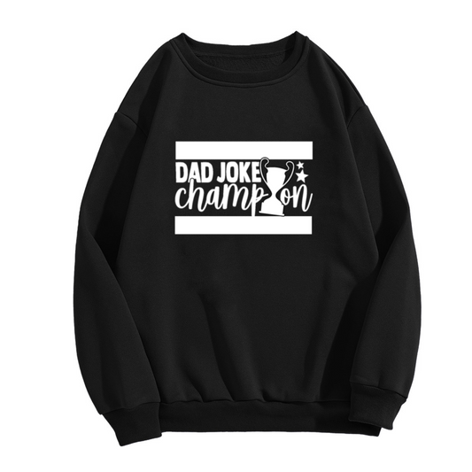Dad Joke Champion Crewneck Sweatshirt Funny Gift for Dads, Humor Typography Graphic Pullover, Father's Day Present for Him