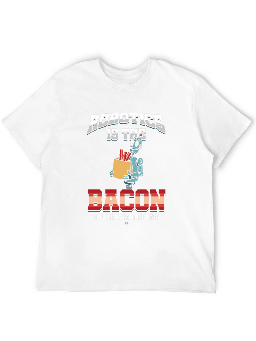 Robotics Bacon of Engineering T-Shirt