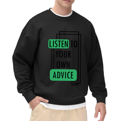 Listen To Your Own Advice Crewneck Sweatshirt | Minimalist Green Block Quote Pullover, Bold Framed Typography Graphic Top, Motivational Gift