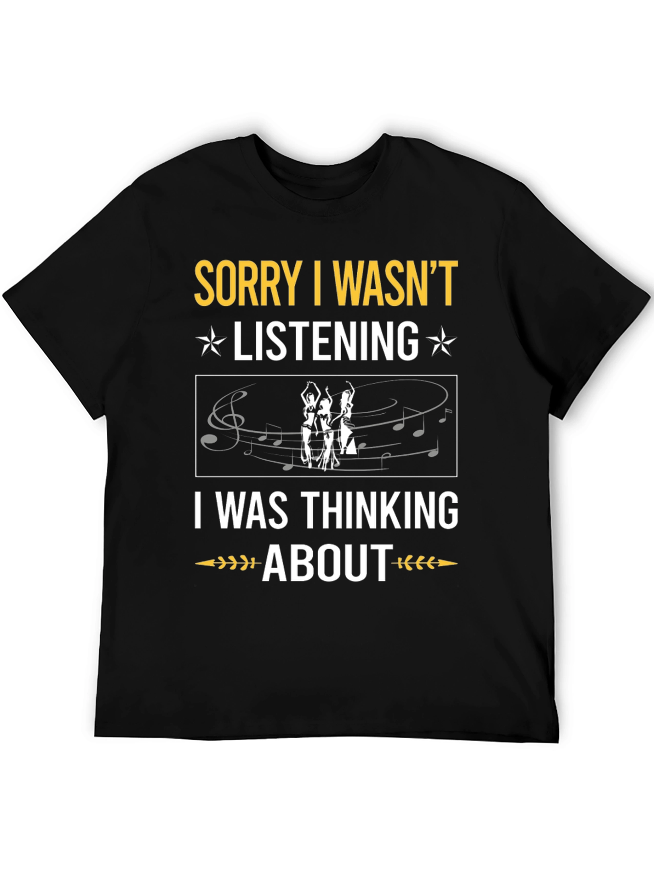 Sorry Wasnt Listening Belly Dance T-Shirt