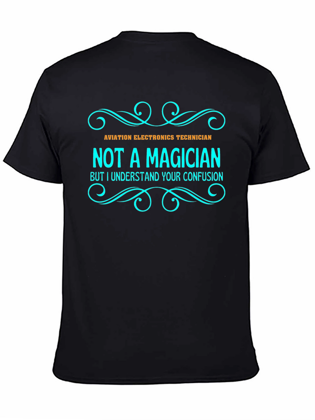 Aviation Electronics Technician T-Shirt - Not a Magician