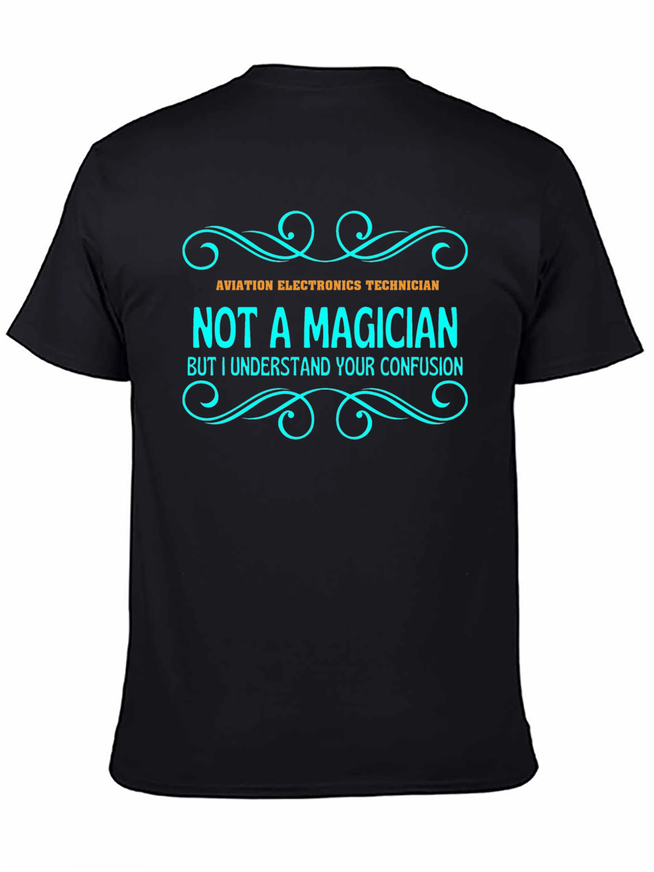 Aviation Electronics Technician T-Shirt - Not a Magician