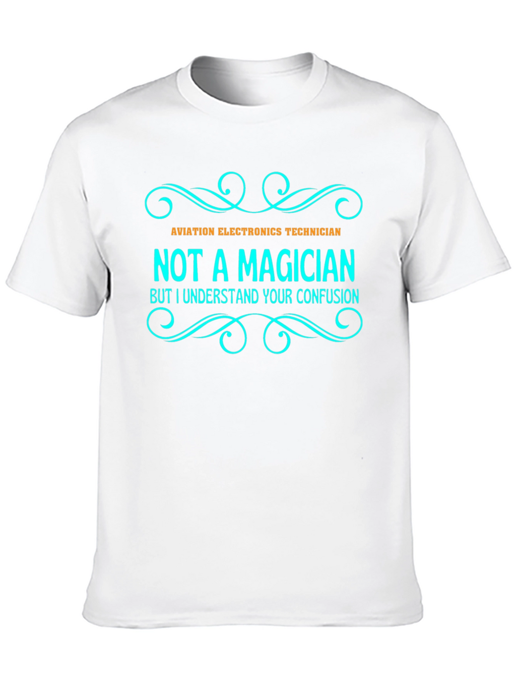 Aviation Electronics Technician T-Shirt - Not a Magician