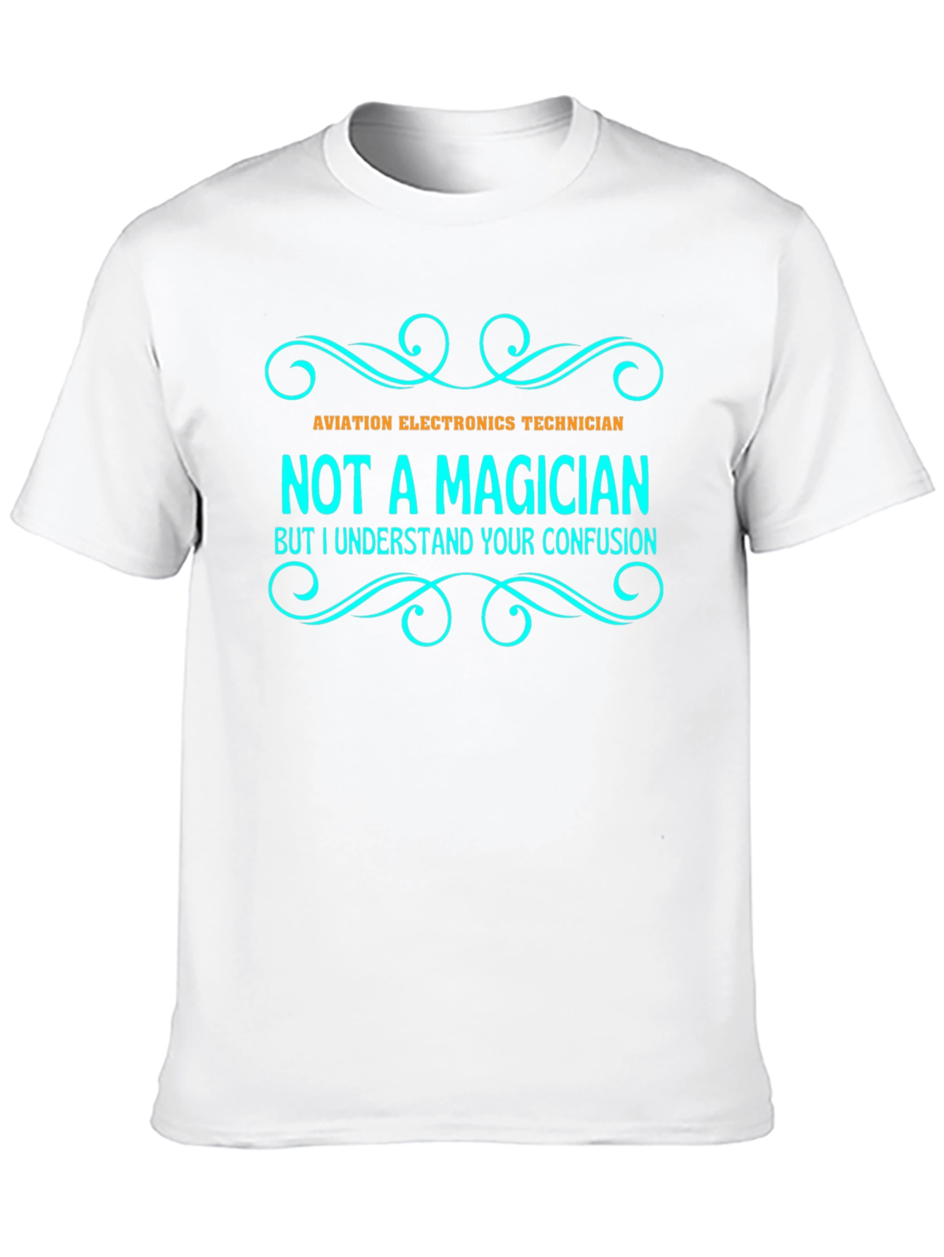 Aviation Electronics Technician T-Shirt - Not a Magician
