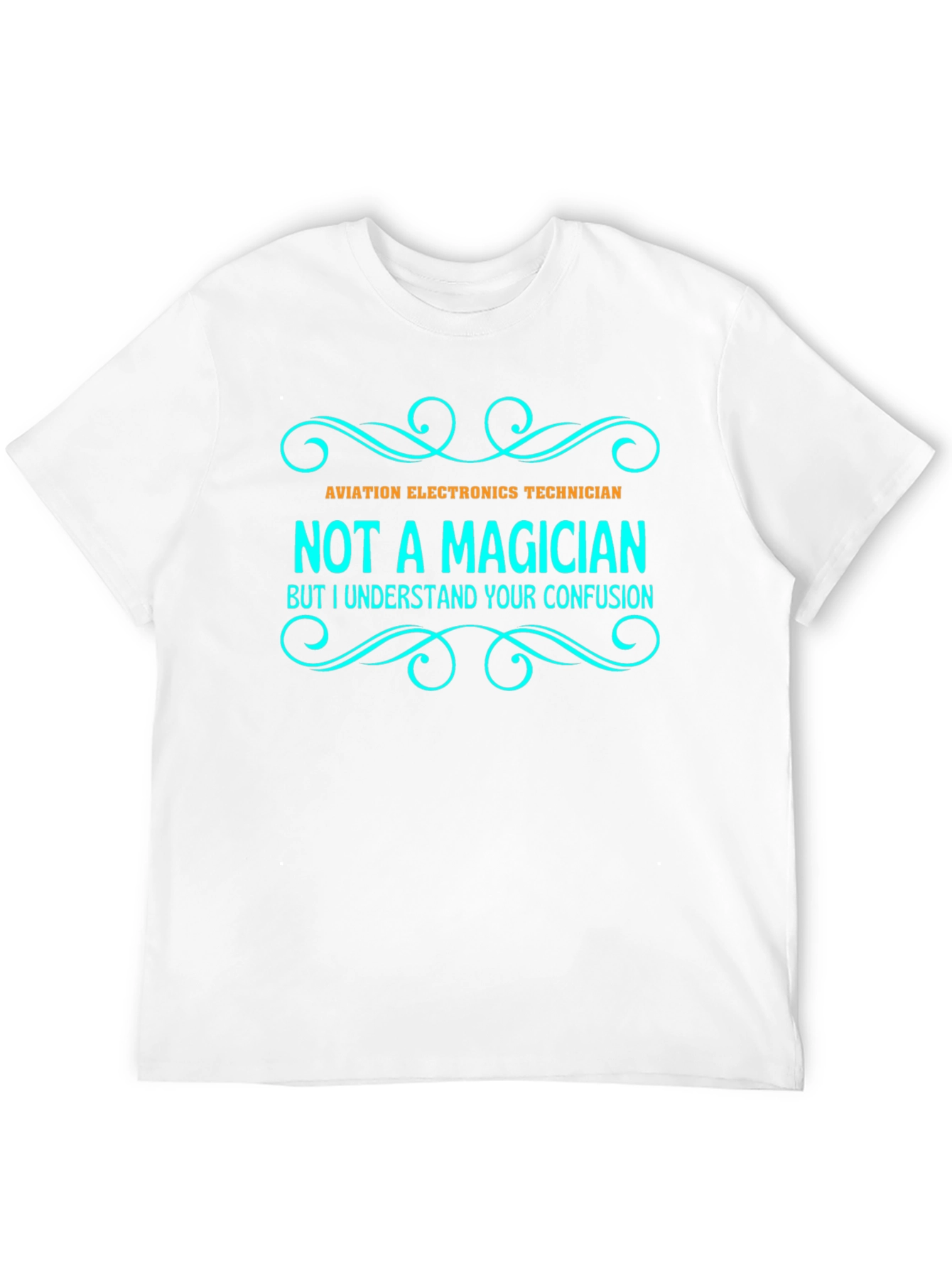 Aviation Electronics Technician T-Shirt - Not a Magician