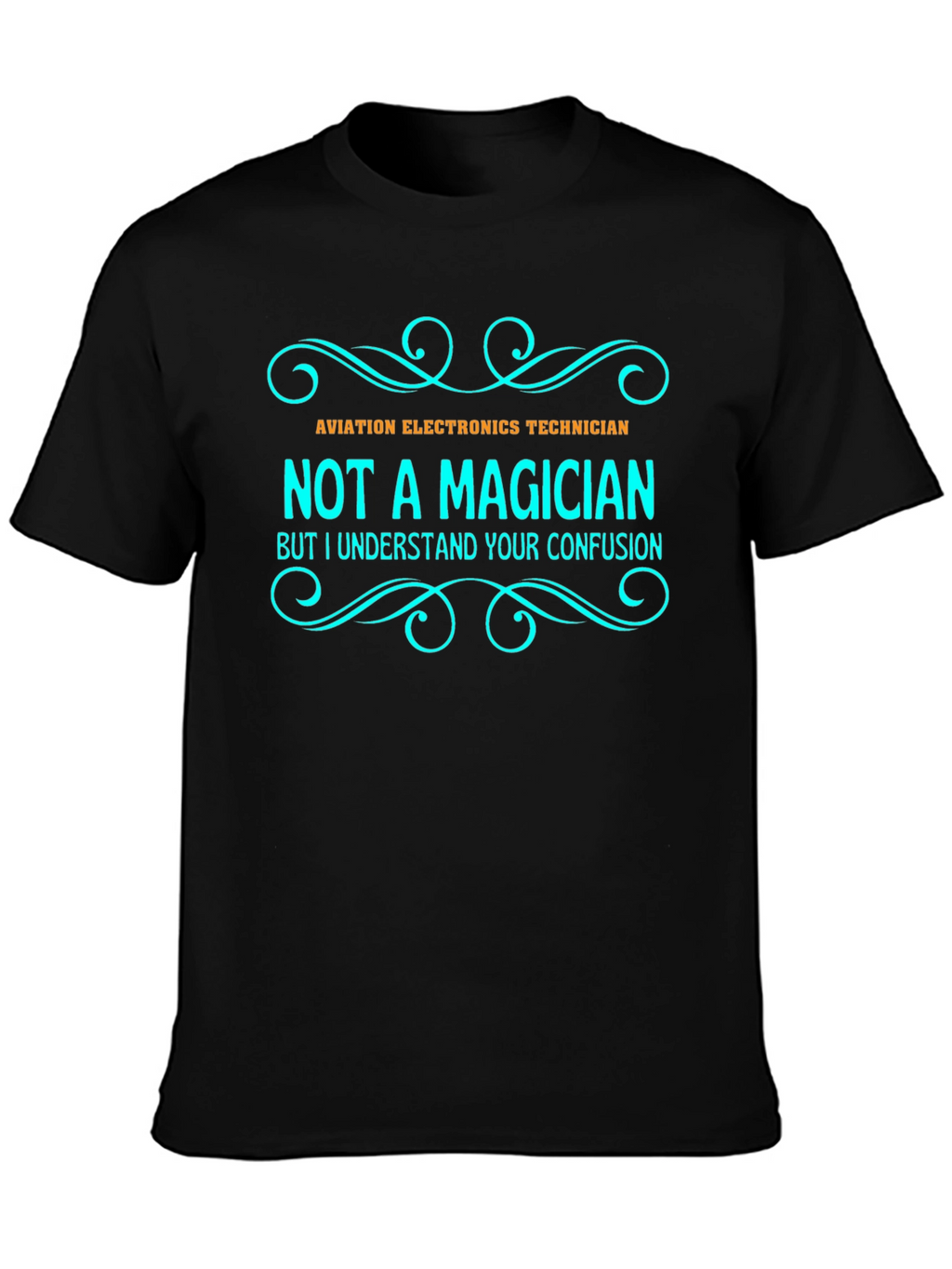 Aviation Electronics Technician T-Shirt - Not a Magician