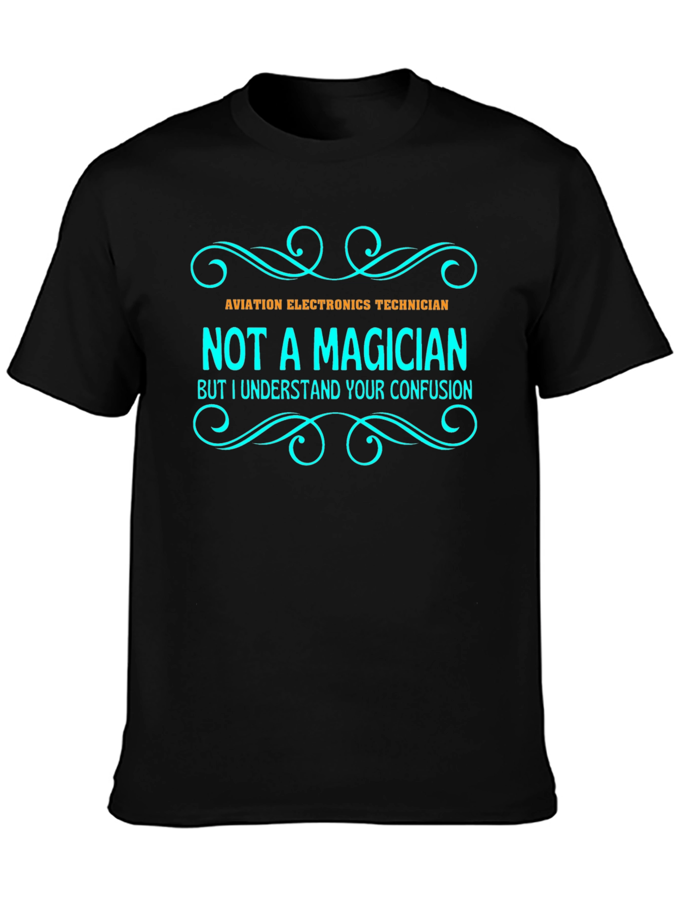 Aviation Electronics Technician T-Shirt - Not a Magician