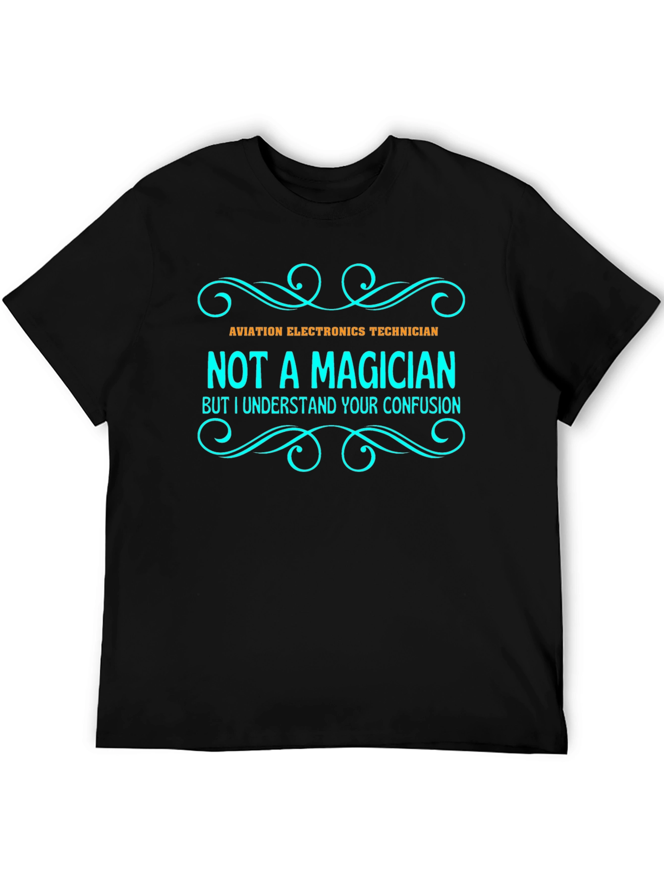 Aviation Electronics Technician T-Shirt - Not a Magician