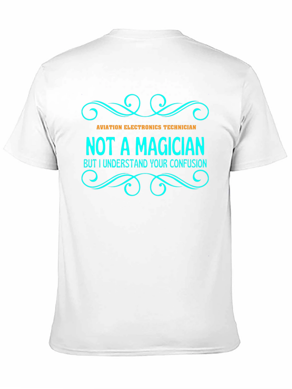 Aviation Electronics Technician T-Shirt - Not a Magician