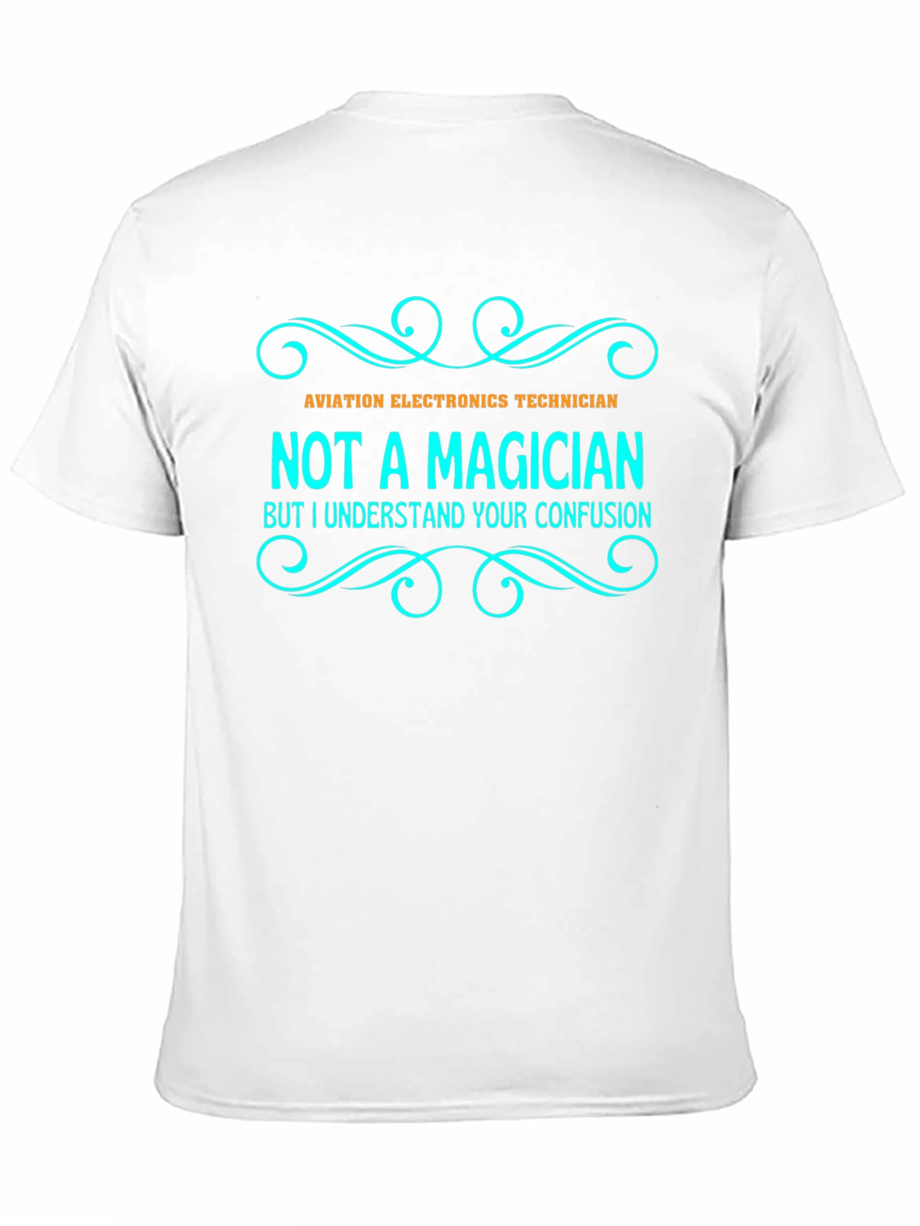 Aviation Electronics Technician T-Shirt - Not a Magician