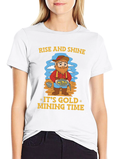 Rise and Shine Gold Mining T-Shirt