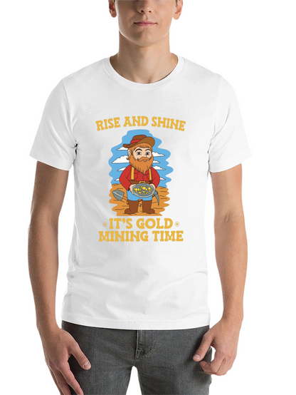 Rise and Shine Gold Mining T-Shirt
