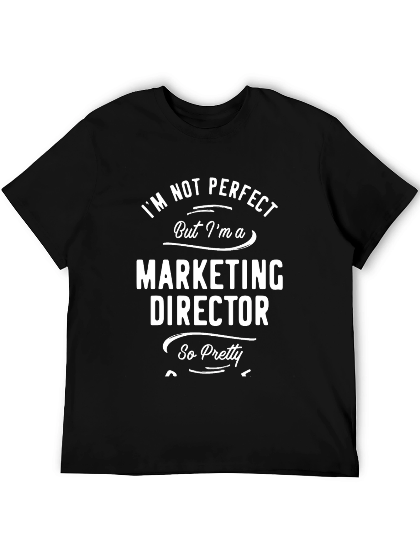 Im Not Perfect Marketing Director Funny T-Shirt