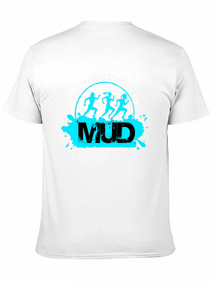Real Women Play in Mud T-Shirt