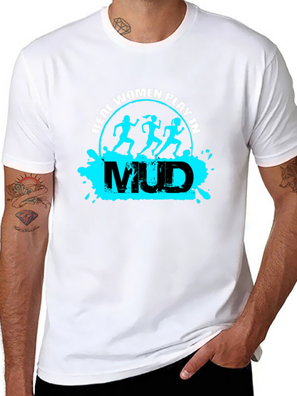Real Women Play in Mud T-Shirt