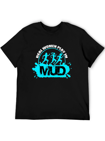 Real Women Play in Mud T-Shirt