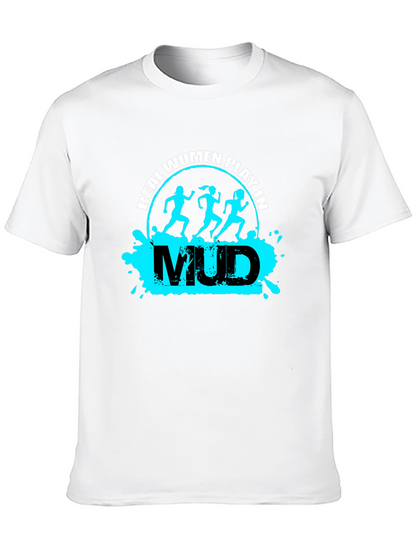 Real Women Play in Mud T-Shirt