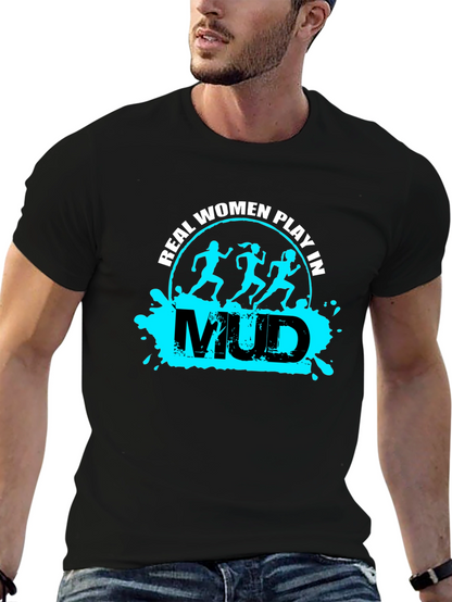 Real Women Play in Mud T-Shirt