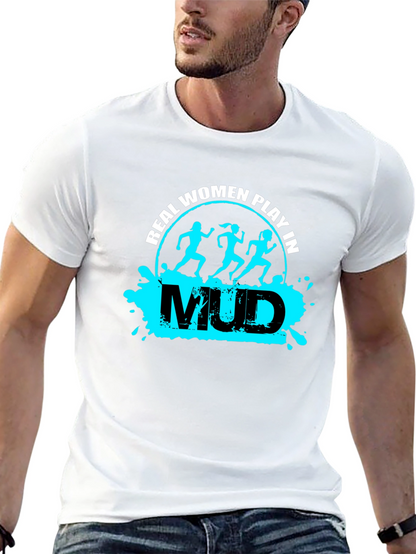 Real Women Play in Mud T-Shirt