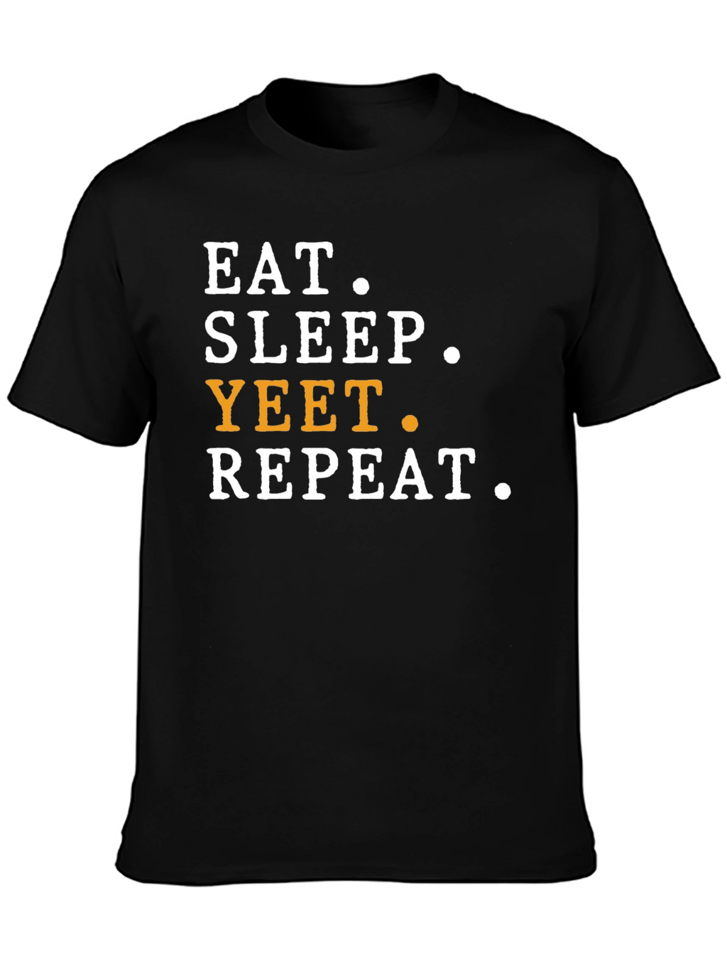 Eat Sleep Yeet Repeat T-Shirt