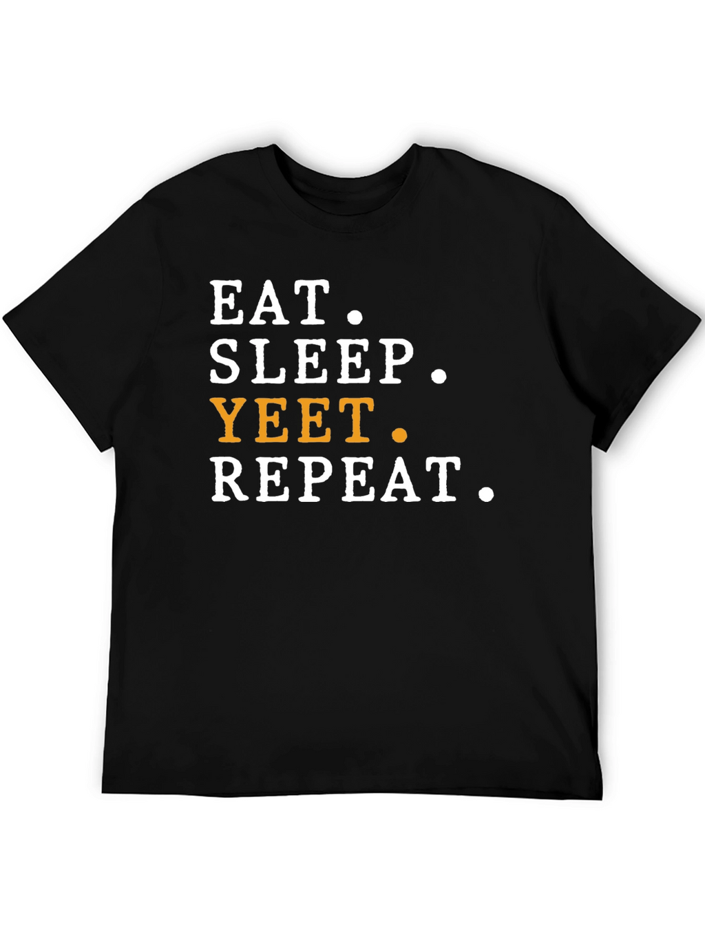 Eat Sleep Yeet Repeat T-Shirt