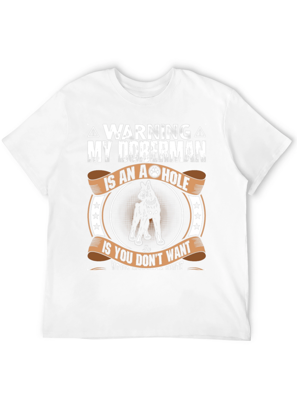 Warning: My Doberman is an A-hole T-Shirt
