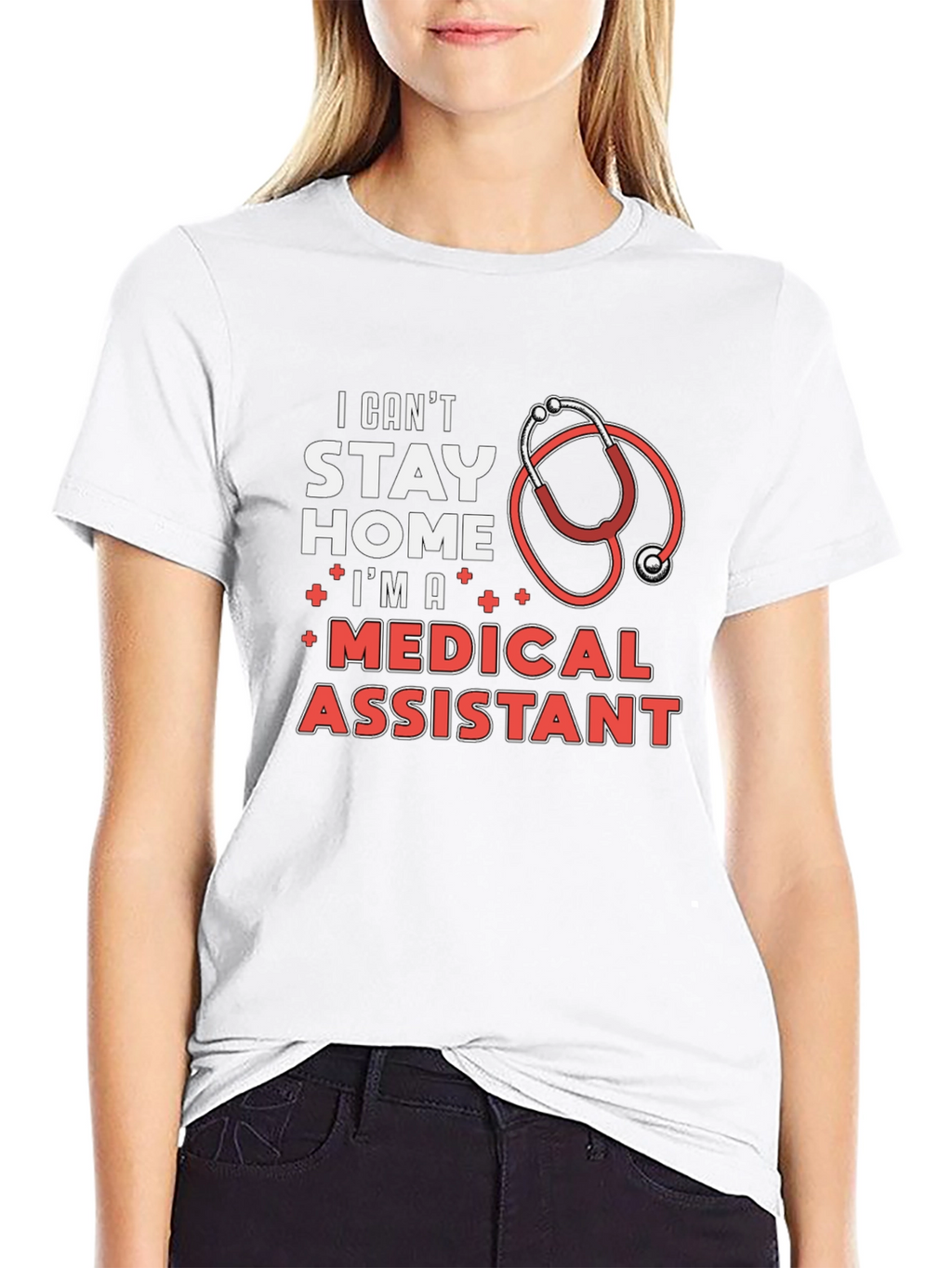 Medical Assistant T-Shirt - Stay Home? I Cant!