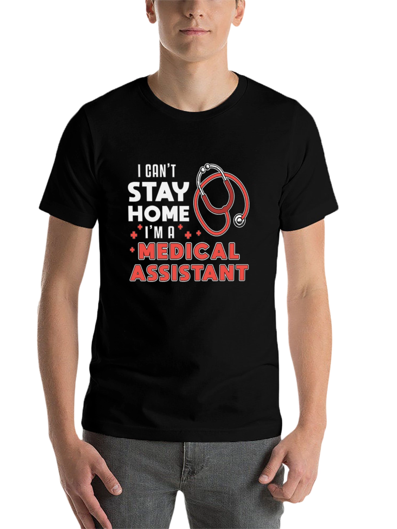 Medical Assistant T-Shirt - Stay Home? I Cant!