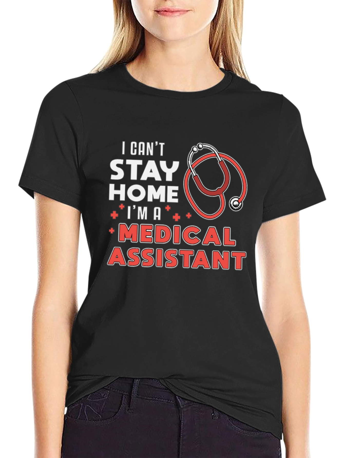 Medical Assistant T-Shirt - Stay Home? I Cant!
