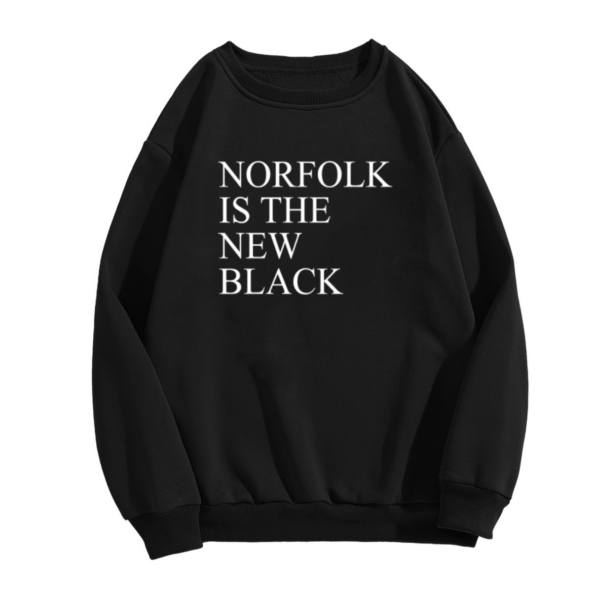 NORFOLK IS THE NEW BLACK Crewneck Sweatshirt - Minimalist Typography, Casual Unisex Graphic Sweatshirt