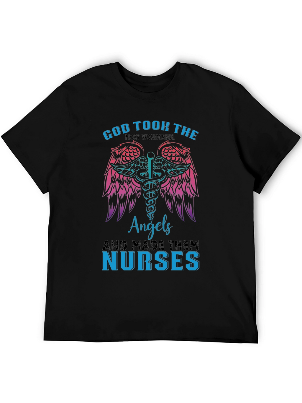 God Took Angels & Made Nurses T-Shirt