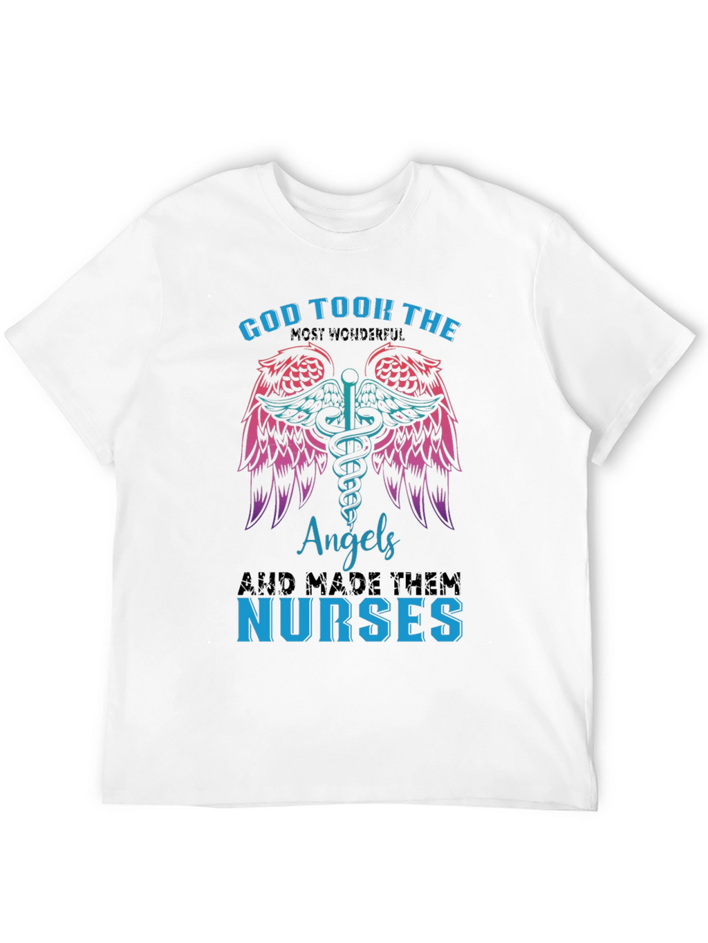 God Took Angels & Made Nurses T-Shirt