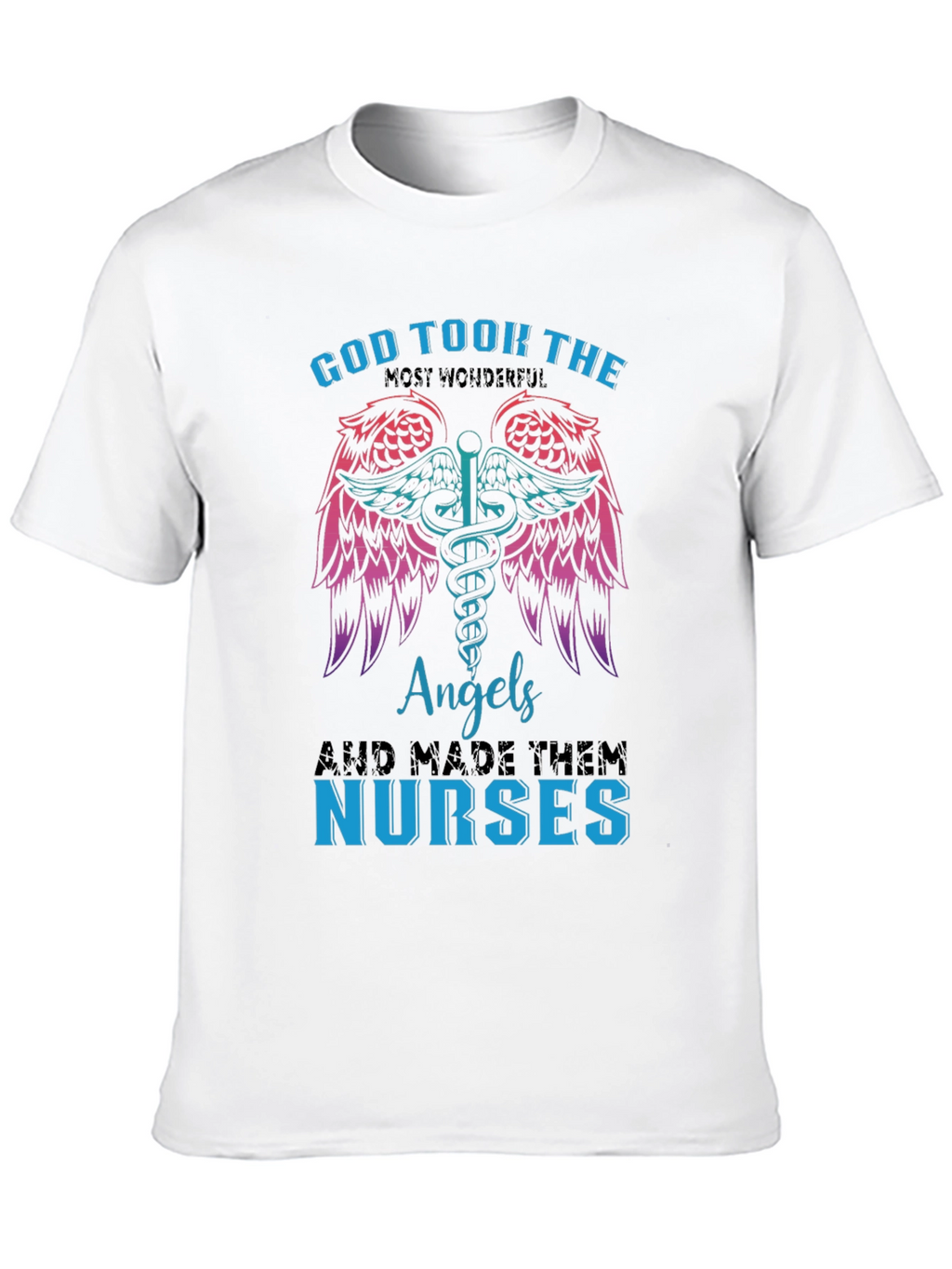 God Took Angels & Made Nurses T-Shirt